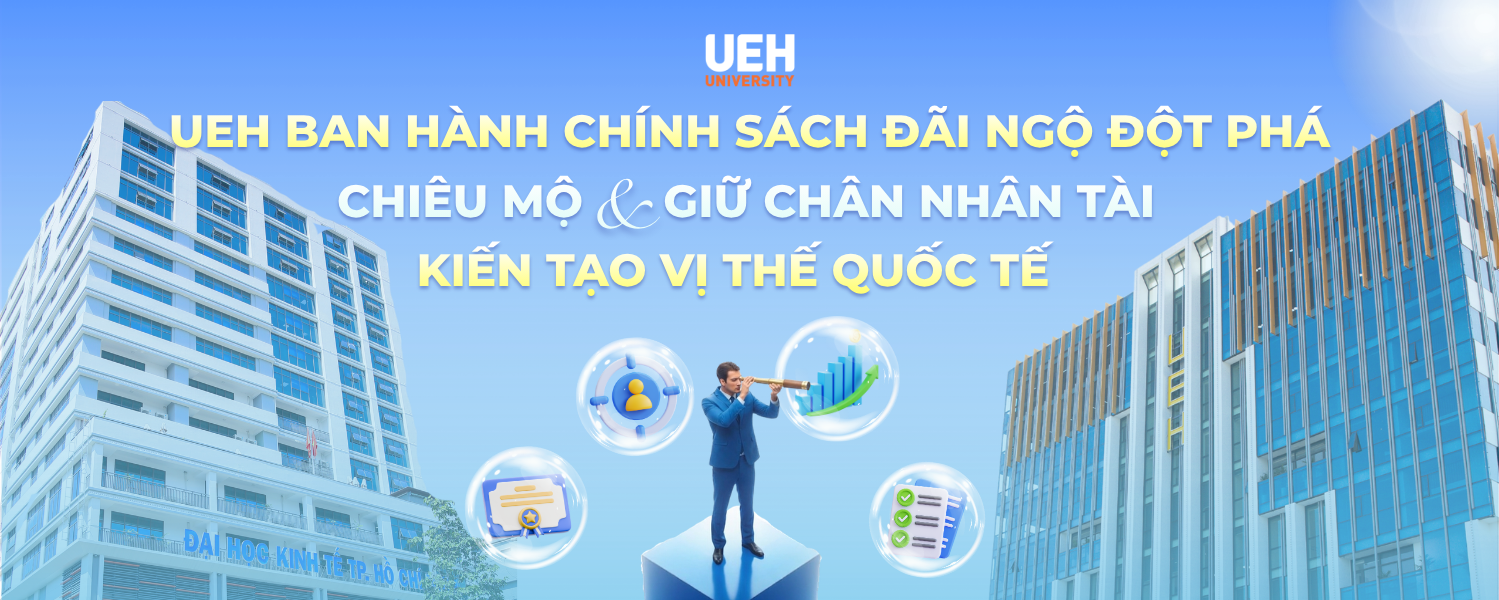 UEH - Chính sách đãi ngộ đột phá