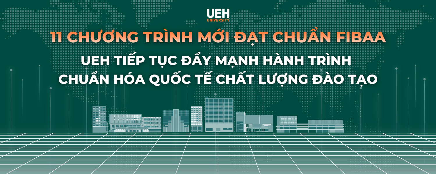 11 chương trình mới đạt chuẩn FIBAA: UEH tiếp tục đẩy mạnh hành trình chuẩn hóa quốc tế chất lượng đào tạo
