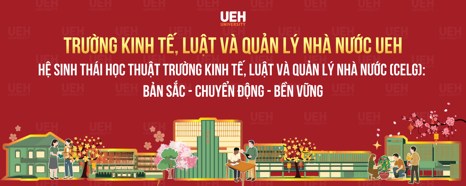 The Academic Ecosystem of the UEH College of Economics, Law and Government (CELG): Identity - Momentum - Sustainability
