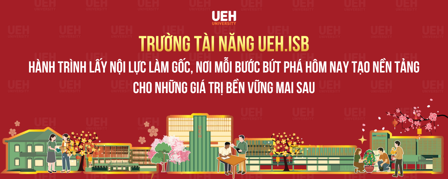 UEH.ISB Honours College: A Journey Built on Inner Strength, Where Every Breakthrough Today Lays the Foundation for Sustainable Value Tomorrow
