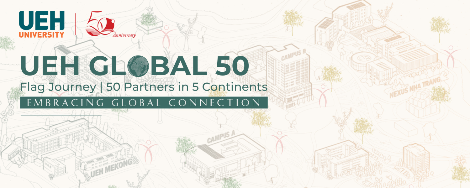 [UEH 50] International Partner Connection Series: UEH 50+ Global Partners in 5 Continents “Embracing Global Connection”

