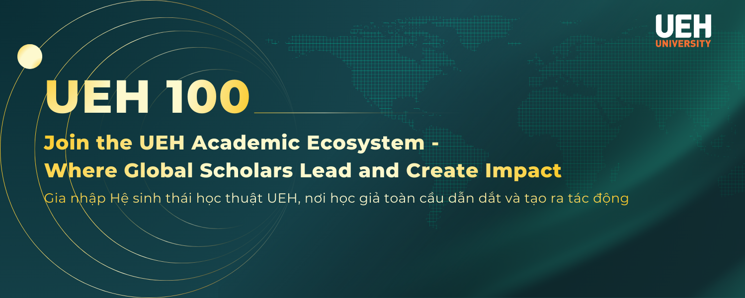UEH100 - Global Call for Scholars: Connecting 100 global scholars with UEH to lead and create academic impact