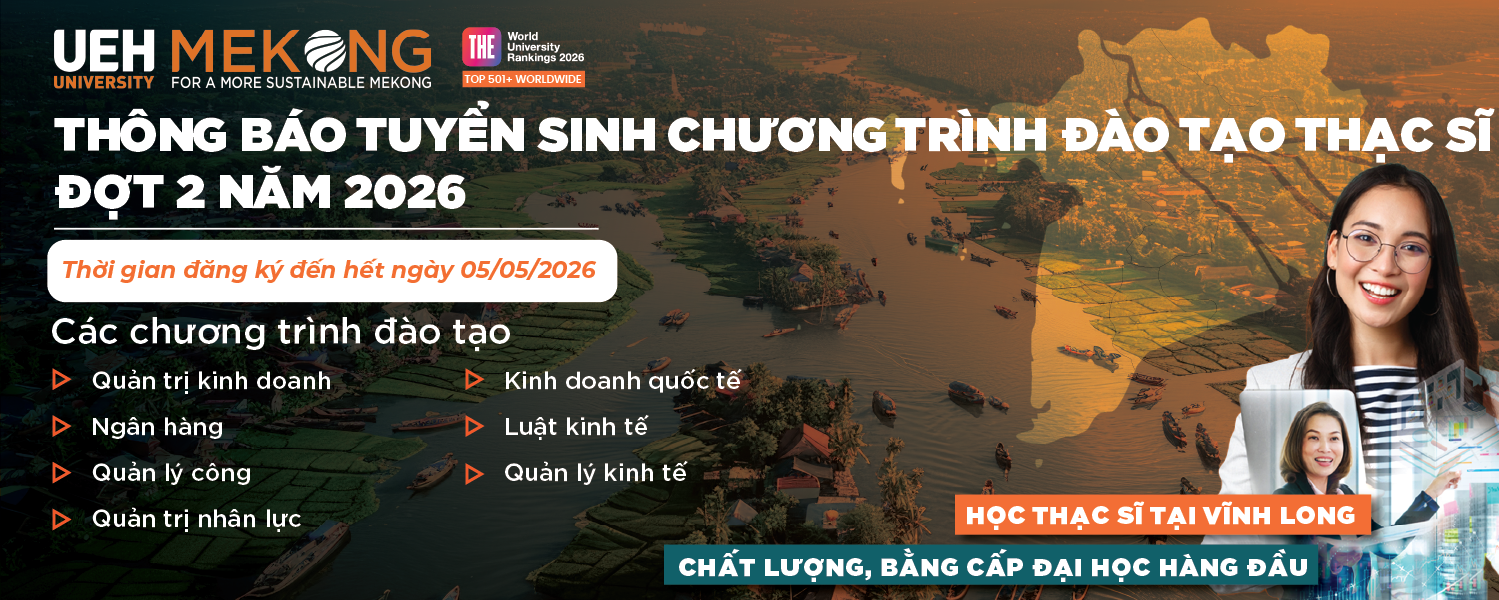 UEH tiếp tục tuyển sinh đào tạo thạc sĩ đợt 2 năm 2026 học tại UEH Mekong (Vĩnh Long)