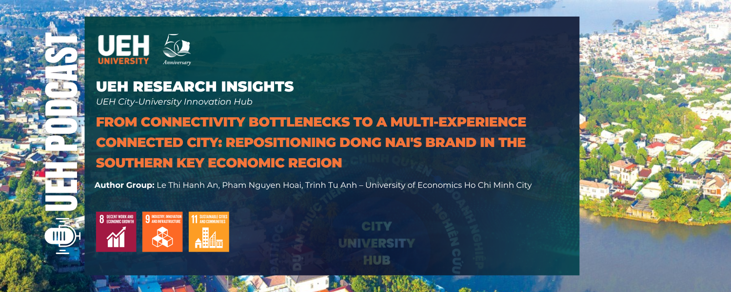 [Research Contribution] From Connectivity Bottlenecks to a Multi-Experience Connected City: Repositioning Dong Nai’s Brand in the Southern Key Economic Region