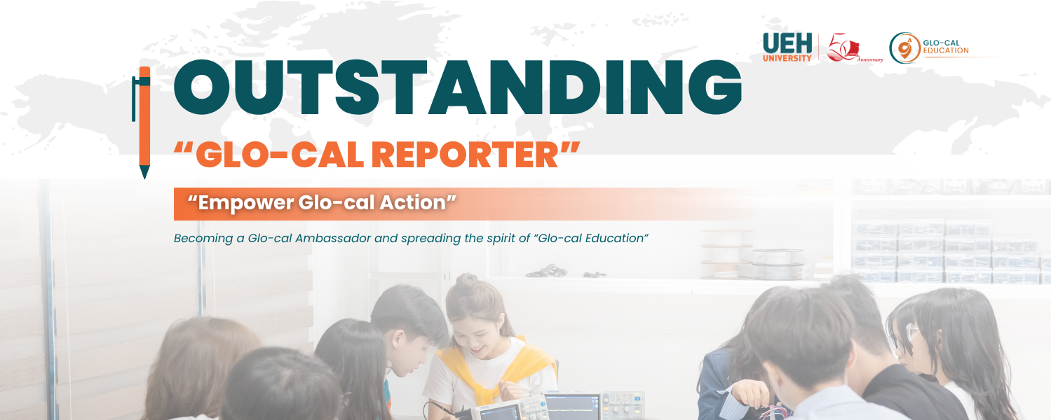 [UEH 50] "Outstanding Glo-cal Reporter" Program Returns with a New Look, Accompanying and Inspiring with 50+ Glo-cal Classes