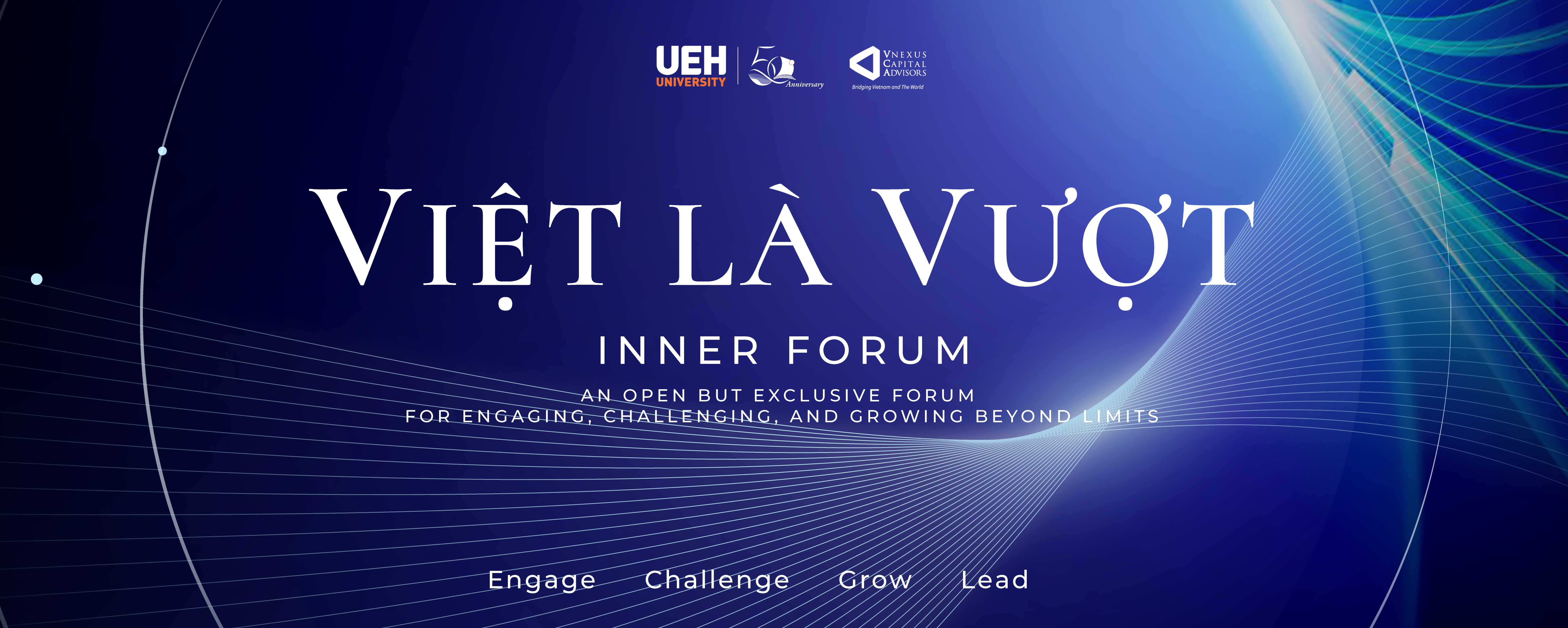 UEH in collaboration with VNexus Capital Advisors, proudly presents the VIỆT Là VƯỢT Inner Forum - A Strategic Dialogue Space for Future-Shaping Minds