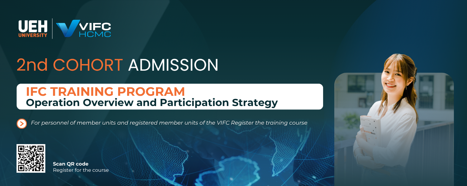UEH announces enrollment for the second cohort of the “IFC Training Program: Operation Overview and Participation Strategy”, accompanying the development of strategic human resources for VIFC 
