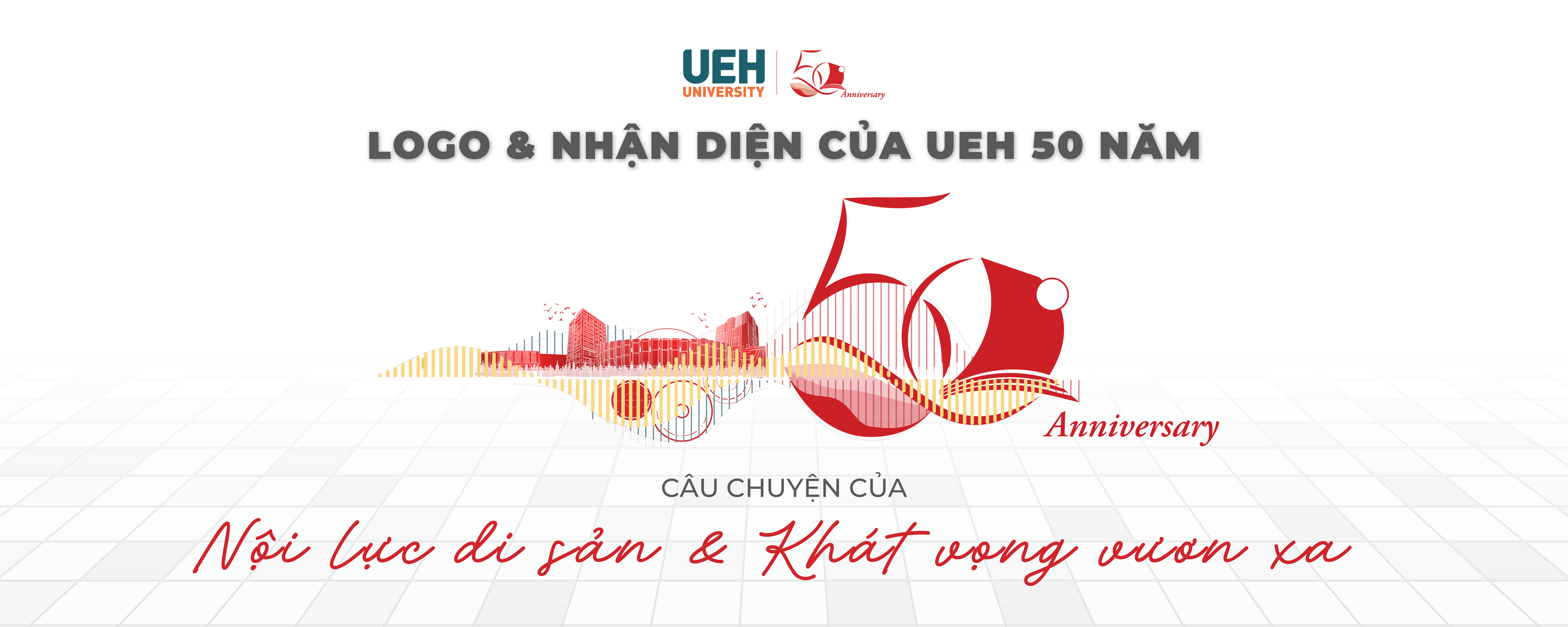 [UEH50] Logo & 50-Year UEH Identity – A Story of Heritage Endowment and Aspiration to Reach Far