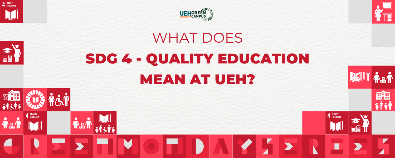 [Green Monday Series] What does SDG 4 - Quality Education mean at UEH?