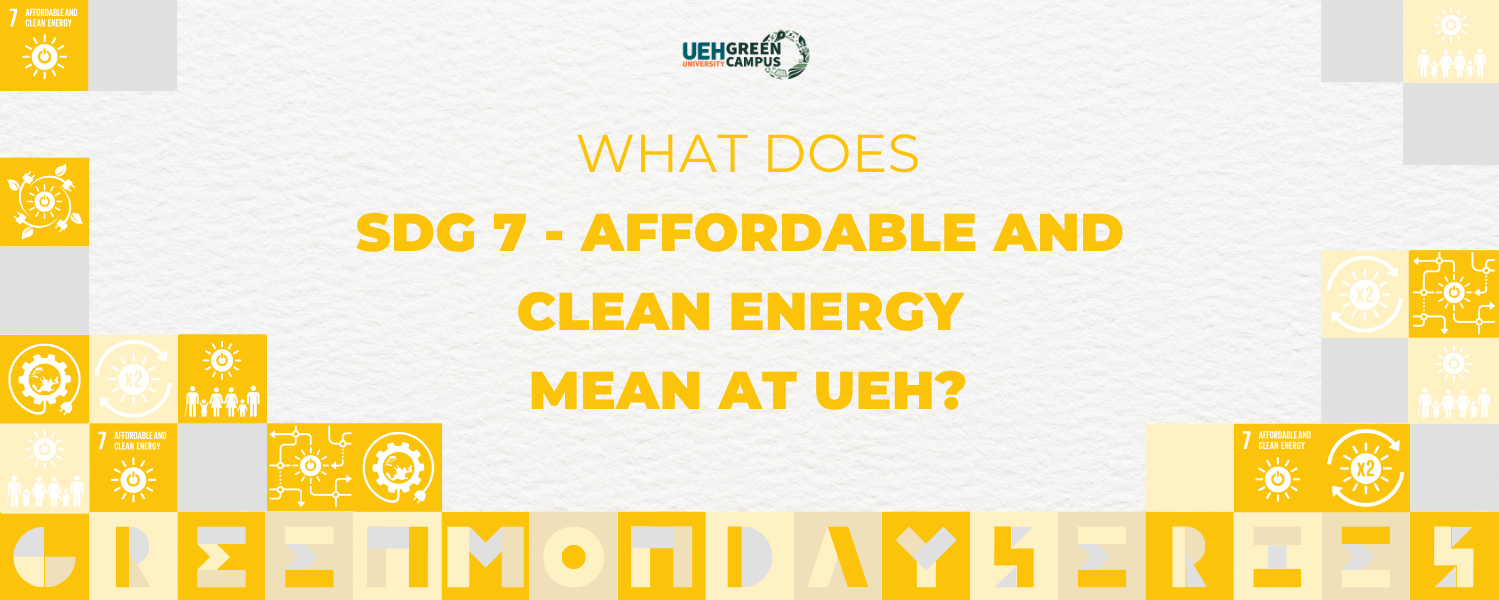 [Green Monday Series] What does SDG 7 - Affordable and Clean Energy mean at UEH?