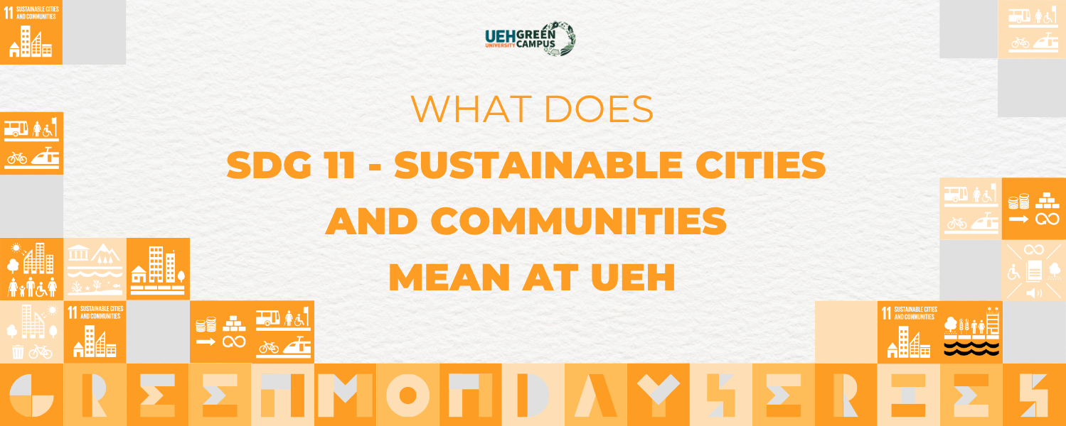 [Green Monday Series] What does SDG 11 - Sustainable Cities and Communities mean at UEH?