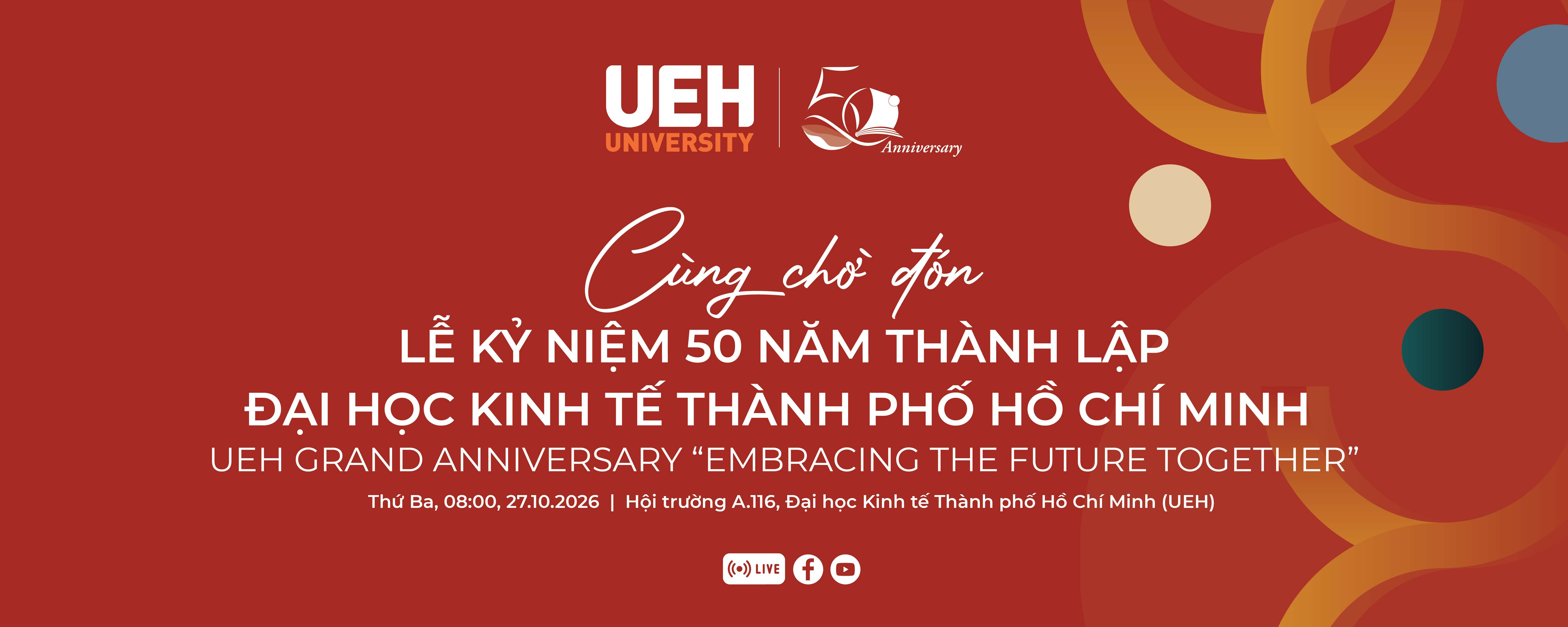 Cùng chờ đón Lễ kỷ niệm 50 năm thành lập Đại học Kinh tế Thành phố Hồ Chí Minh UEH Grand Anniversary “Embracing The Future Together”