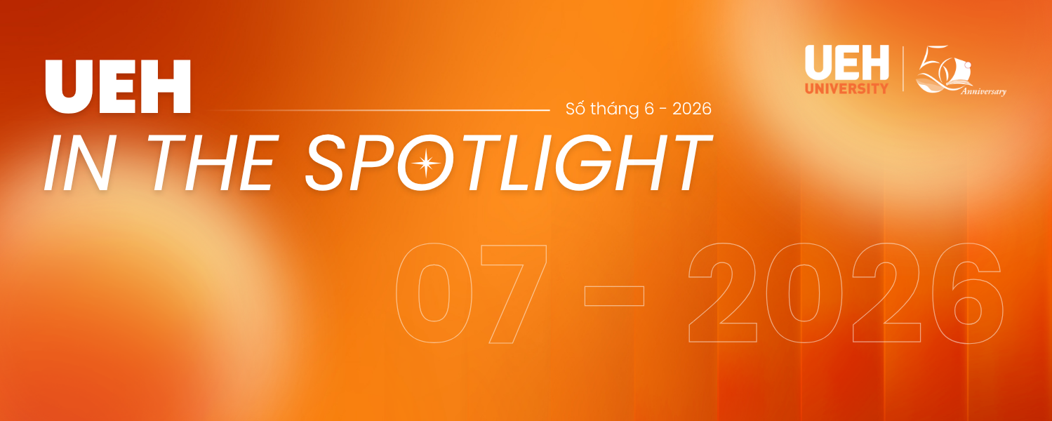 [UEH IN THE SPOTLIGHT THÁNG 7/2026] Kết nối tri thức - Kiến tạo tương lai
