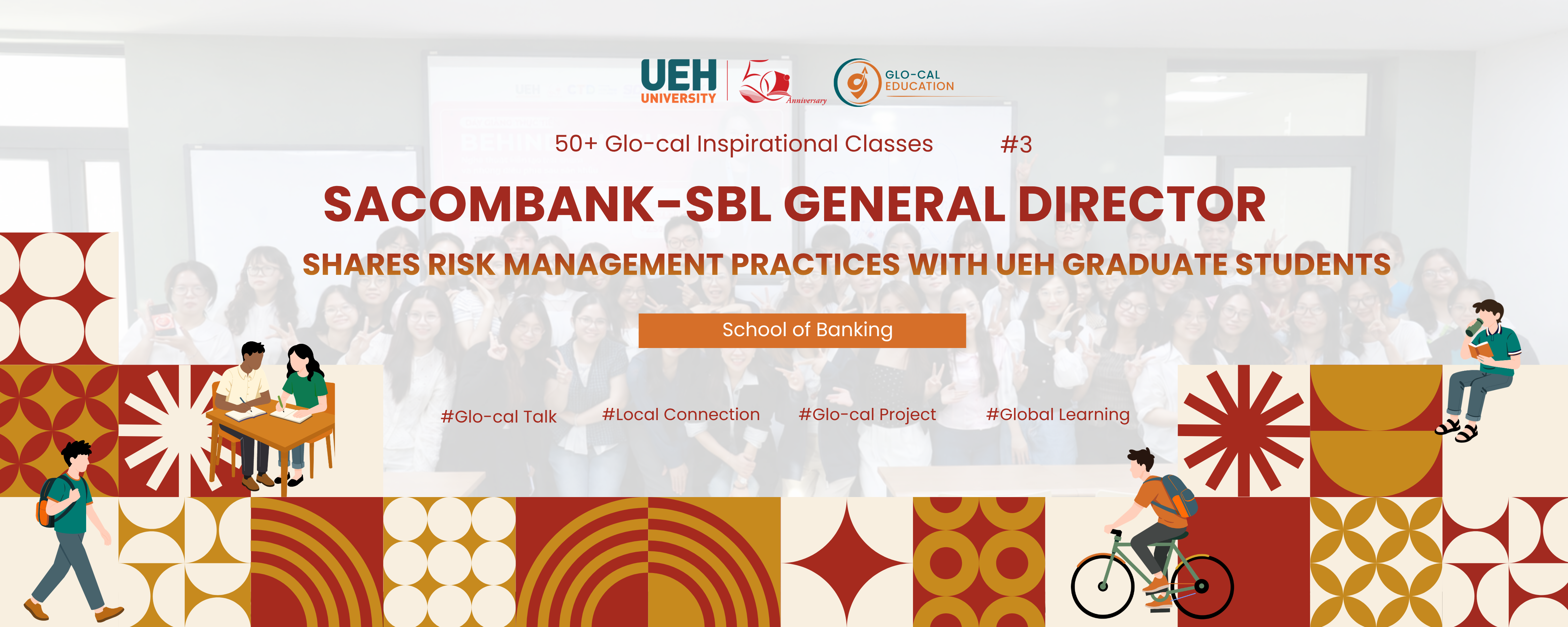 [UEH 50] 50+ Glo-cal Inspirational Classes: Sacombank-SBL General Director Shares Practical Insights on Risk Management with UEH Graduate Students