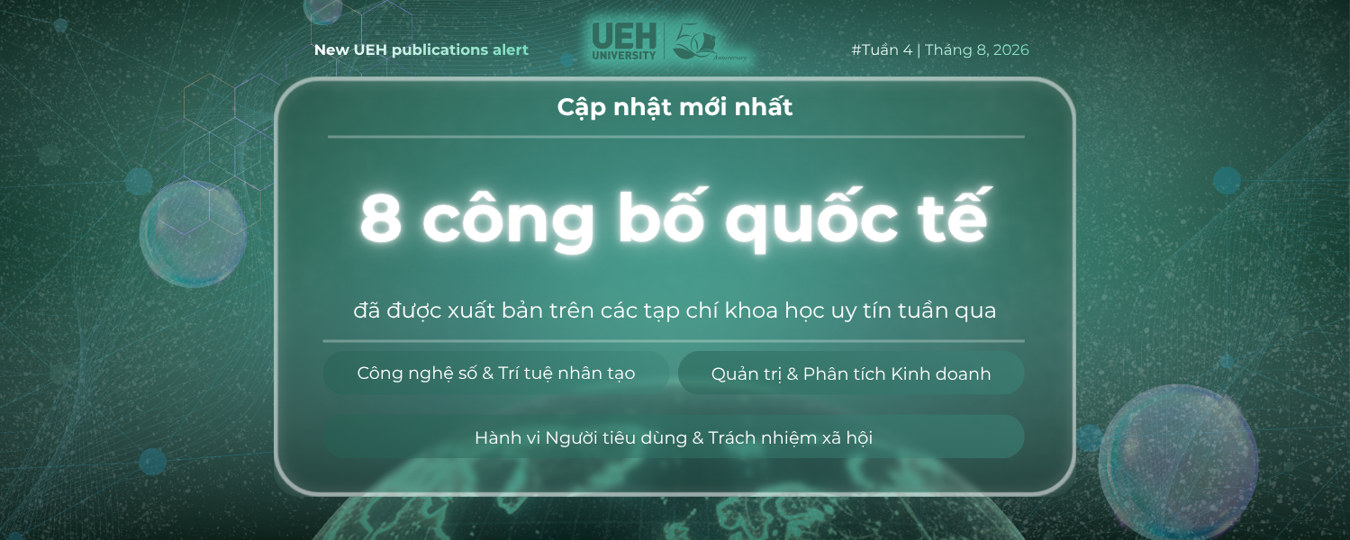 New UEH Publications Alert (Tuần 4 – Tháng 08/2026): Bức tranh công bố quốc tế mới từ UEH: Định hình tri thức tại giao điểm công nghệ, kinh tế và con người