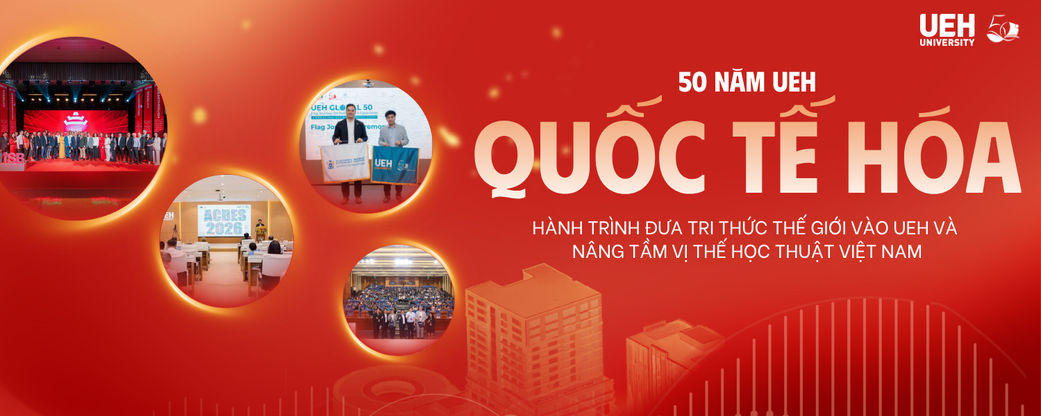 [UEH 50 năm] Quốc tế hóa: Hành trình đưa tri thức thế giới vào UEH và nâng tầm vị thế học thuật Việt Nam