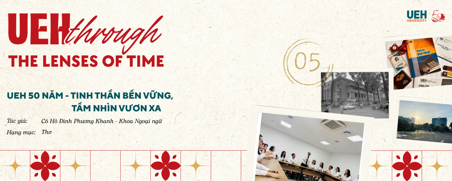 [UEH Through the Lenses of Time #05] UEH 50 Years - Sustainable Spirit, Far-Reaching Vision