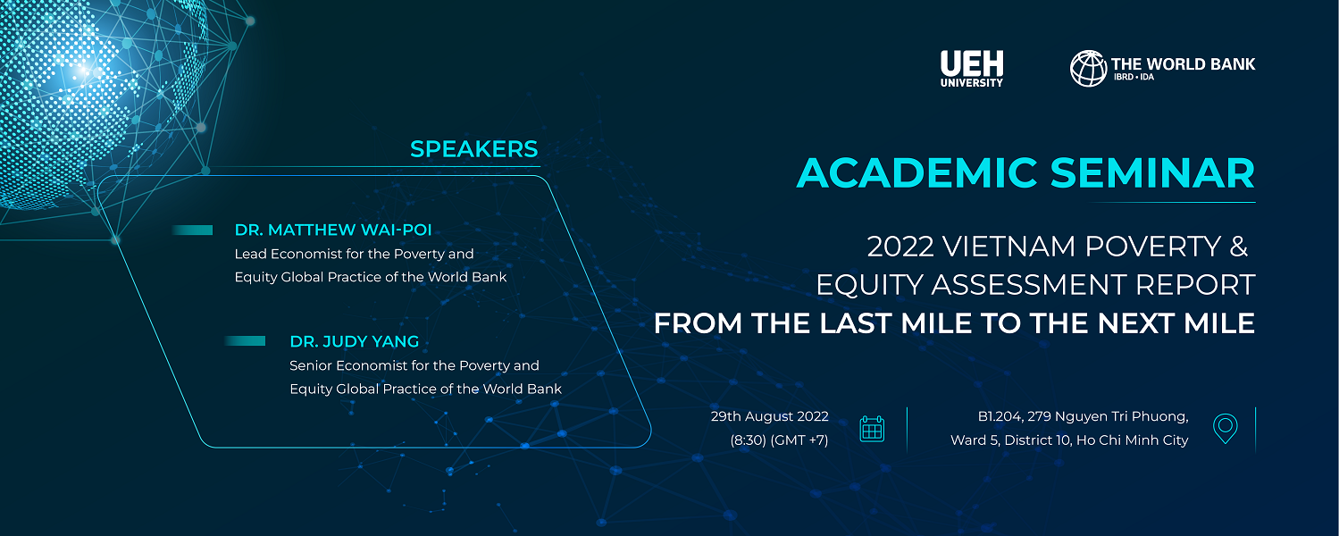 Academic Seminar: "
2022 Vietnam Poverty & Equity Assessment report: From the Last Mile to the Next Mile"
