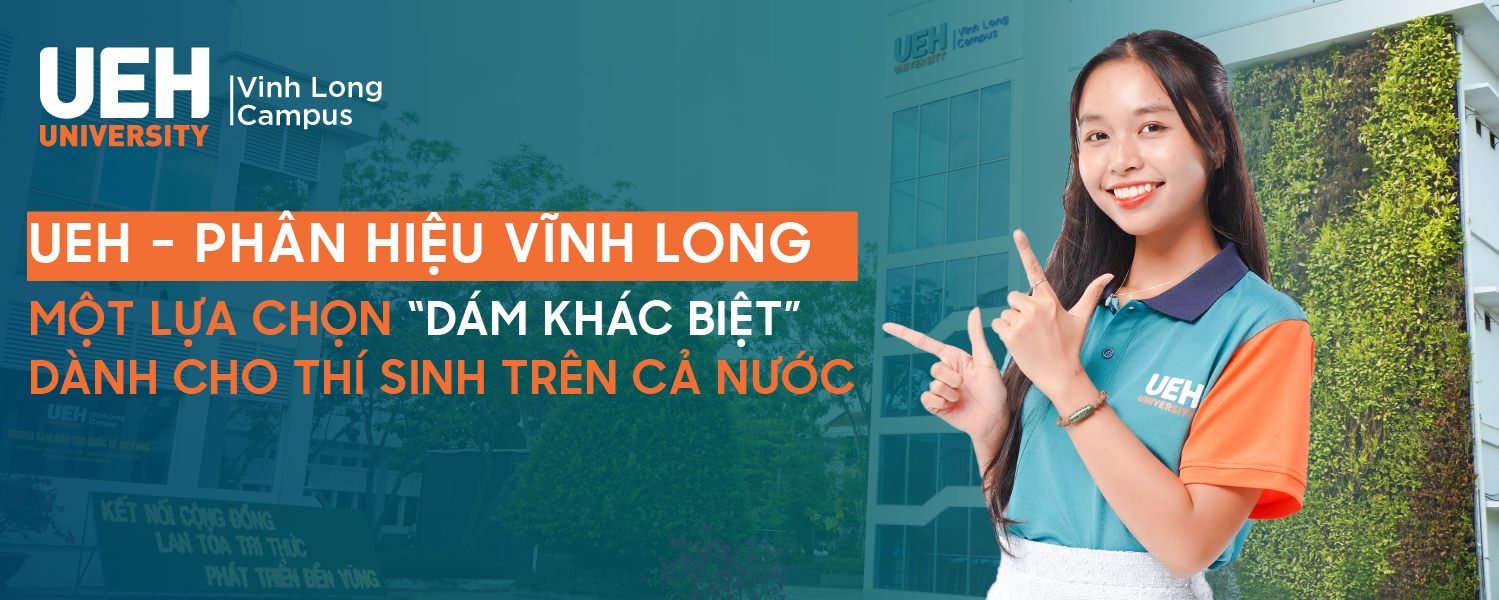 TUYỂN SINH ĐẠI HỌC 2023: UEH – Phân hiệu Vĩnh Long: Một lựa chọn “Dám khác biệt” dành cho thí sinh trên cả nước