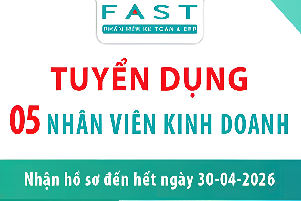 THÔNG BÁO TUYỂN DỤNG – CÔNG TY FAST TUYỂN 05 NHÂN VIÊN KINH DOANH