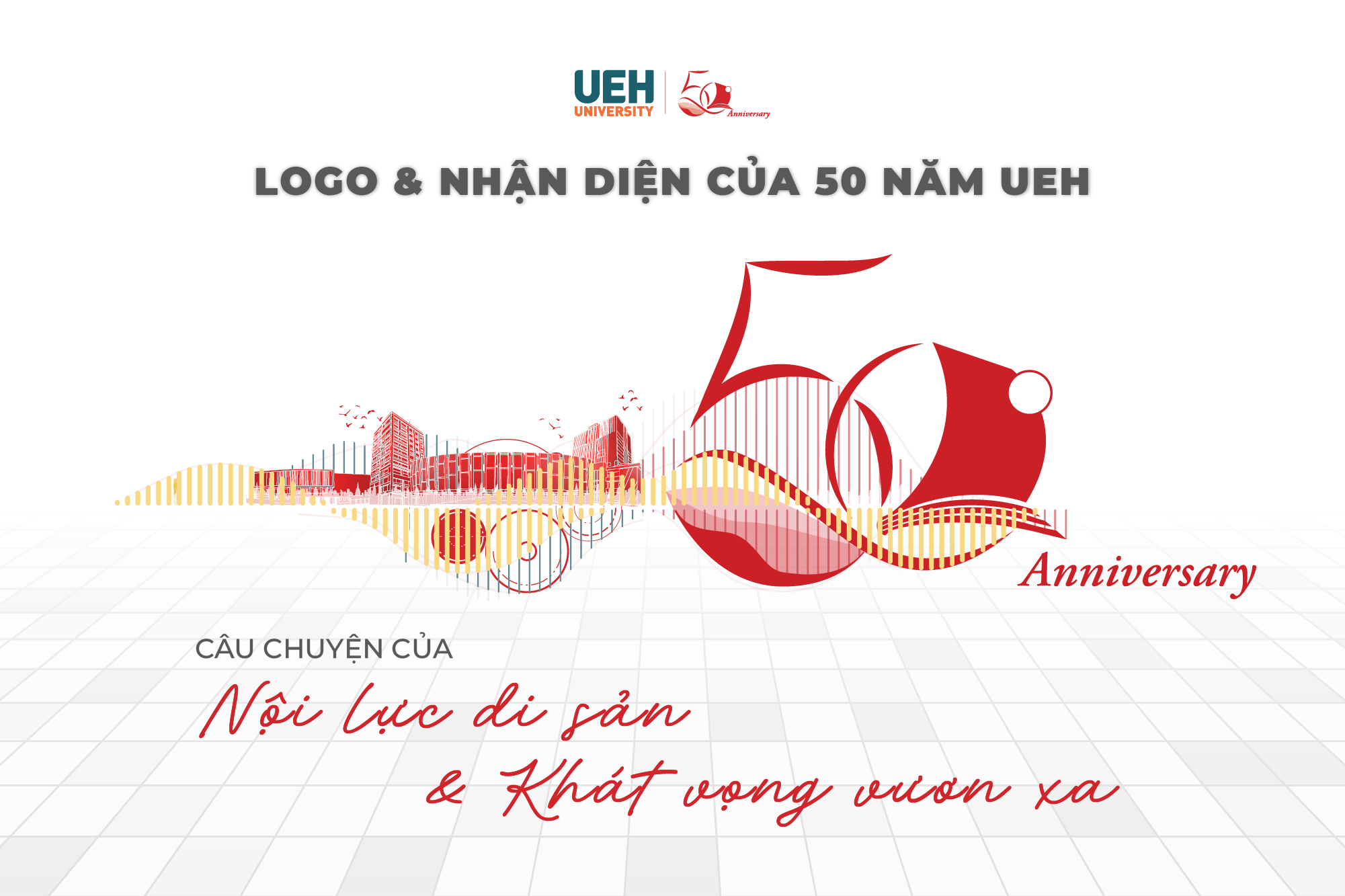 [UEH50] Logo & 50-Year UEH Identity – A Story of Heritage Endowment and Aspiration to Reach Far
