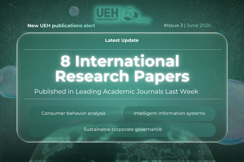 New UEH Publications Alert (Week 3 - June 2026): Interdisciplinary Breakthroughs in Green Finance, Digital Technologies, and Applied Engineering