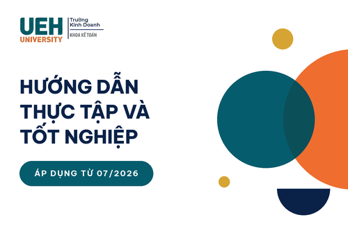Hướng dẫn học phần “Thực tập và tốt nghiệp” áp dụng từ tháng 07/2026 - Khoa Kế toán