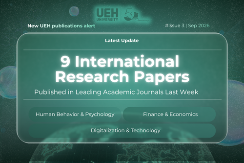 New UEH Publications Alert (Week 3 - September 2026): Decoding the Mechanisms Behind Behavioral Psychology, Artificial Intelligence, and Climate Finance