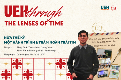 [UEH Through the Lenses of Time #03] Half a Century, A Journey & Hundreds of Thousands of Hearts
